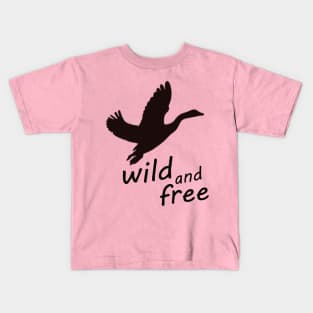 wild and free - wild goose Kids T-Shirt